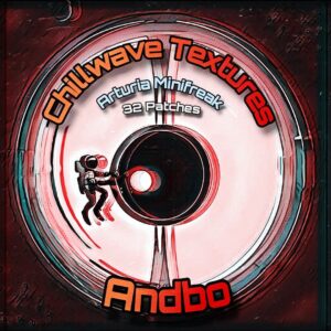 chillwave textures for the arturia minifreak by andbo
