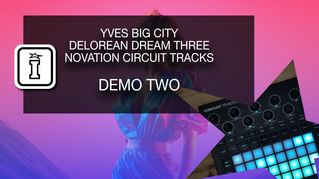 Delorean Dream Three Novation Circuit Tracks Pack by Yves Big City