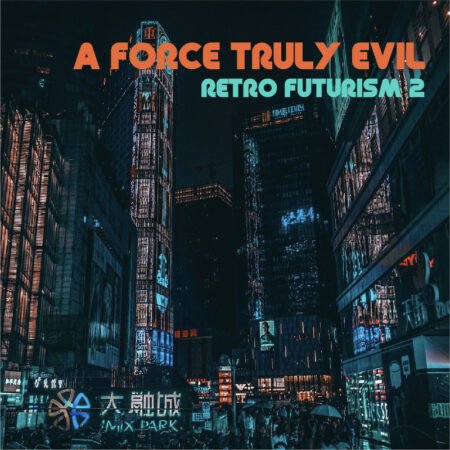 Retro Futurism 2 by A Force Truly Evil