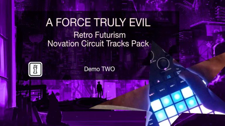 Retro Futurism | A Force Truly Evil | Novation Circuit Tracks
