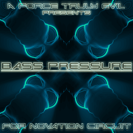 Bass Pressure by A Force truly Evil Novation Circuit SoundPack