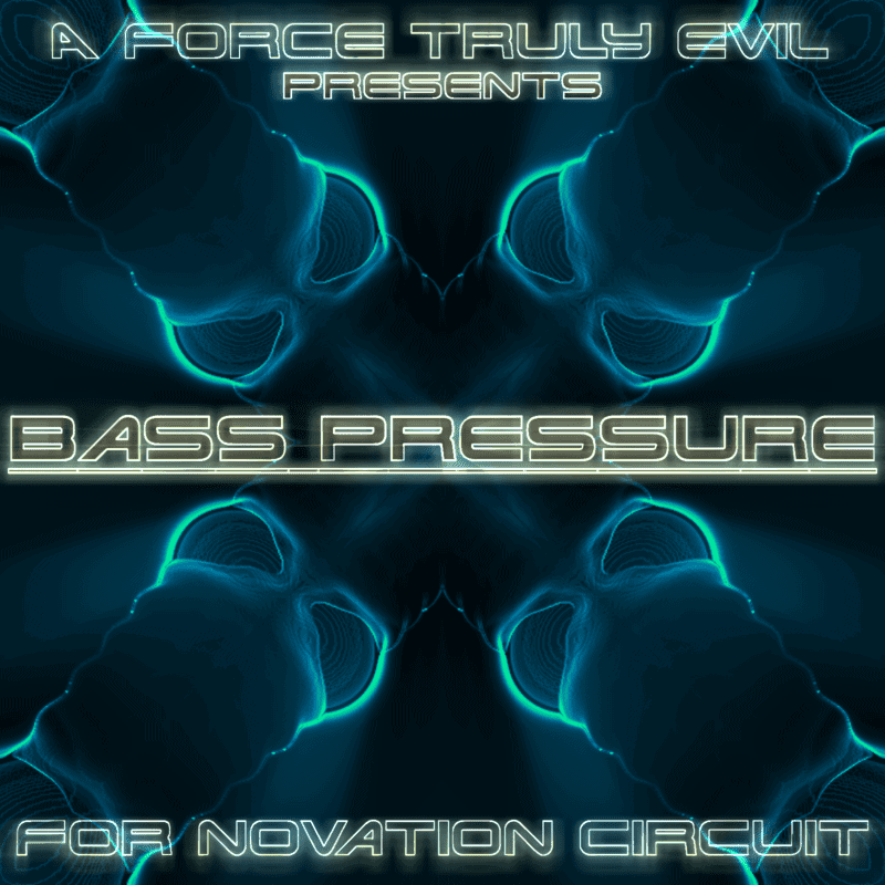 Bass Pressure by A Force truly Evil Novation Circuit SoundPack