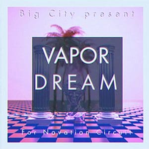 Vapor Dream Novation Circuit Pack by Yves Big City