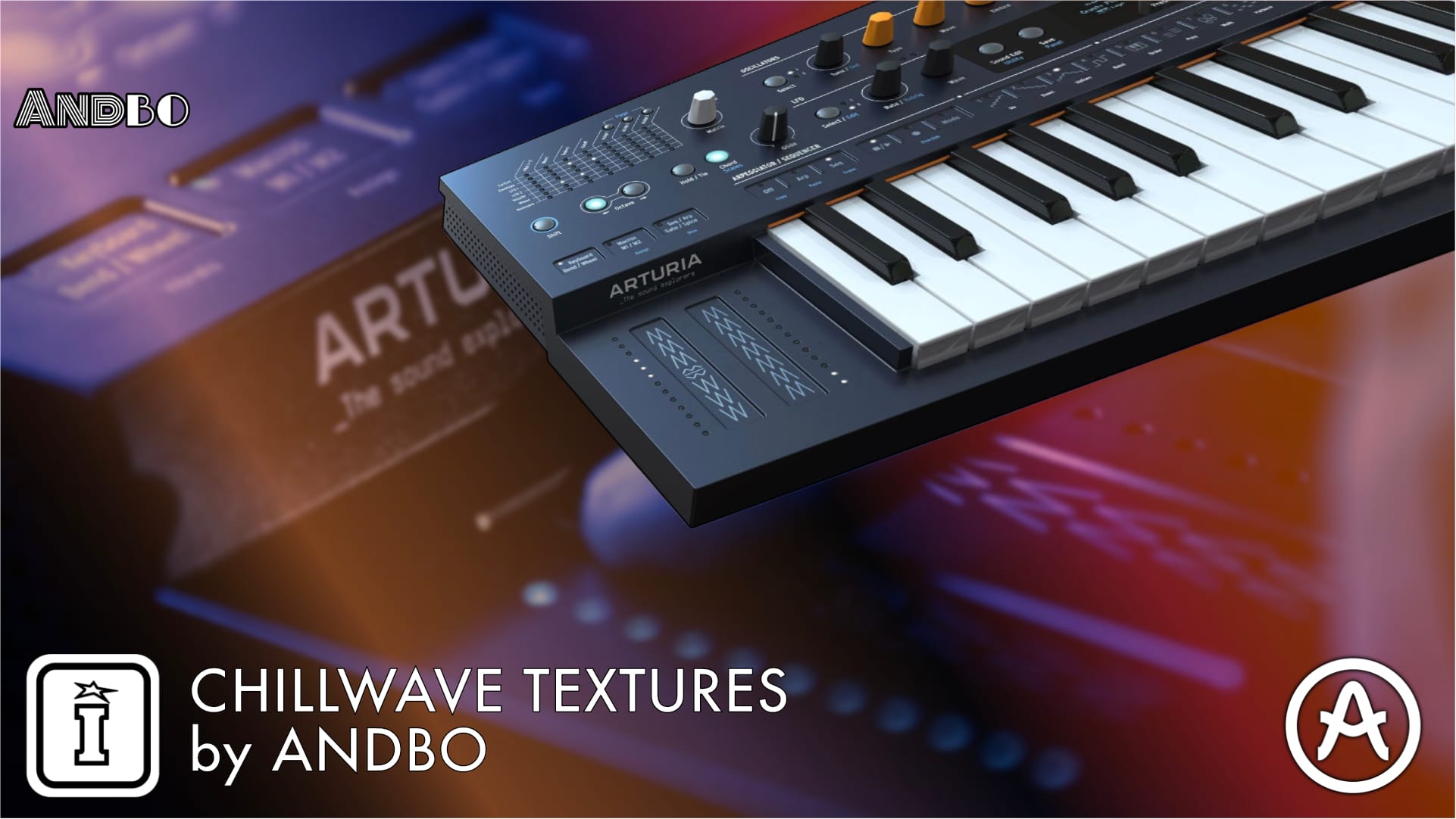 CHILLWAVE TEXTURES BY ANDBO FOR THE ARTURIA MINIFREAK